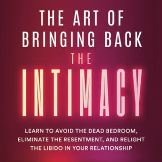 The Art of Bringing Back the Intimacy - KickAssAndHaveALife