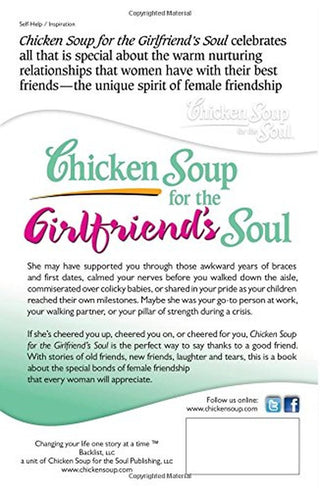 Chicken Soup for the Girlfriend'S Soul: Celebrating the Friends Who Cheer Us Up, Cheer Us on and Make Our Lives Complete - KickAssAndHaveALife