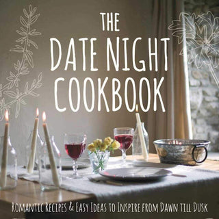 The Date Night Cookbook: Romantic Recipes & Easy Ideas to Inspire connection - KickAssAndHaveALife