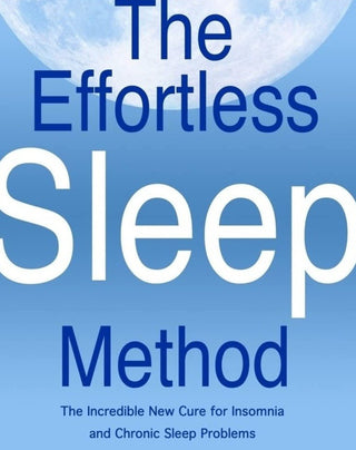 The Effortless Sleep Method: Unlocking the Extraordinary Solution for Insomnia and Persistent Sleep Challenges - KickAssAndHaveALife