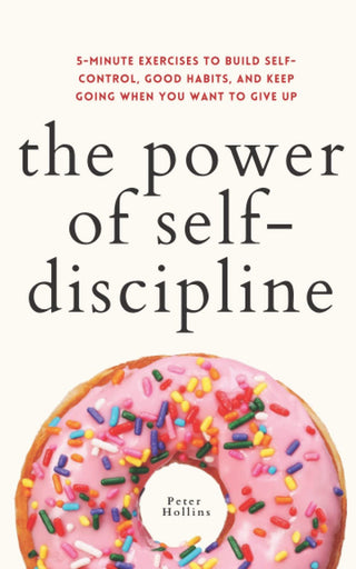 The Power of Self-Discipline: 5-Minute Exercises - KickAssAndHaveALife