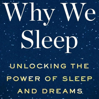Why We Sleep: Harnessing the Power of Sleep and Dreams - KickAssAndHaveALife